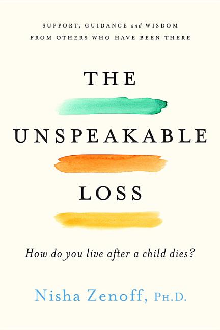 Book cover for Unspeakable Loss: How Do You Live After a Child Dies?