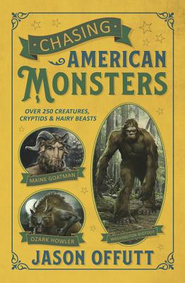 Book cover for Chasing American Monsters: Over 250 Creatures, Cryptids & Hairy Beasts