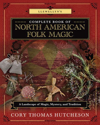 Book cover for Llewellyn's Complete Book of North American Folk Magic: A Landscape of Magic, Mystery, and Tradition