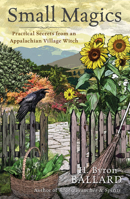Book cover for Small Magics: Practical Secrets from an Appalachian Village Witch