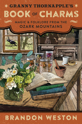 Book cover for Granny Thornapple's Book of Charms: Magic & Folklore from the Ozark Mountains