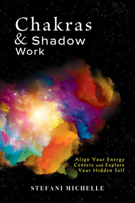 Book cover for Chakras & Shadow Work: Align Your Energy Centers and Explore Your Hidden Self
