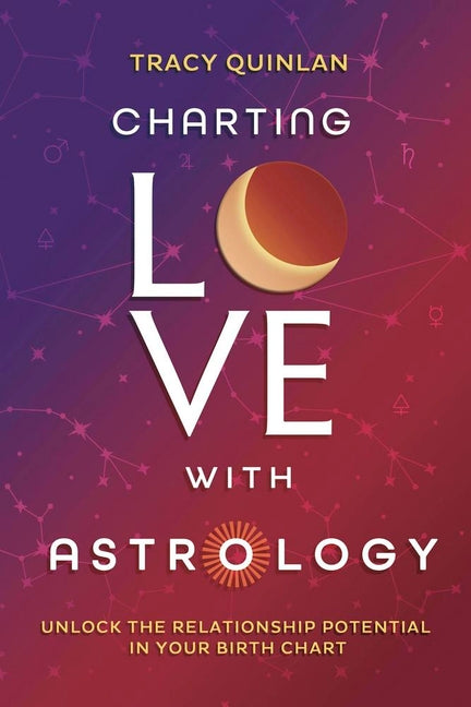 Book cover for Charting Love with Astrology: Unlock the Relationship Potential in Your Birth Chart