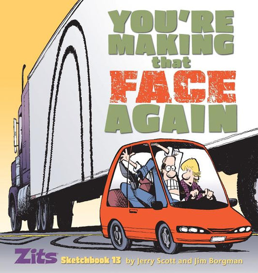 Book cover for You're Making That Face Again: Zits Sketchbook No. 13