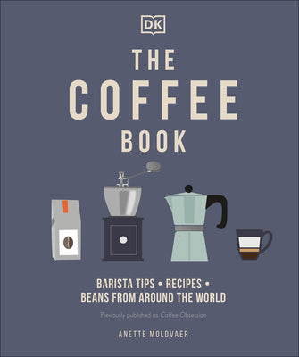 Book cover for The Coffee Book: Barista Tips * Recipes * Beans from Around the World
