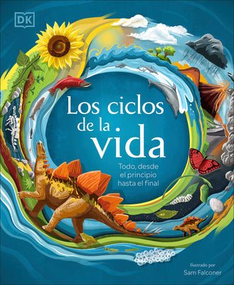 Book cover for Los Ciclos de la Vida (Life Cycles): Todo, Desde El Principio Hasta El Final