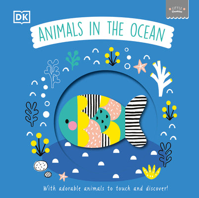 Book cover for Little Chunkies: Animals in the Ocean: With Adorable Animals to Touch and Discover!