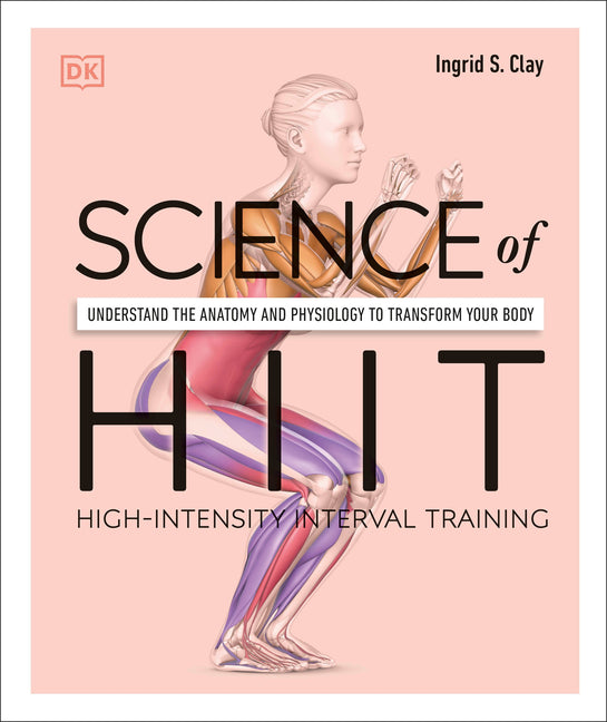 Book cover for Science of Hiit: Understand the Anatomy and Physiology to Transform Your Body