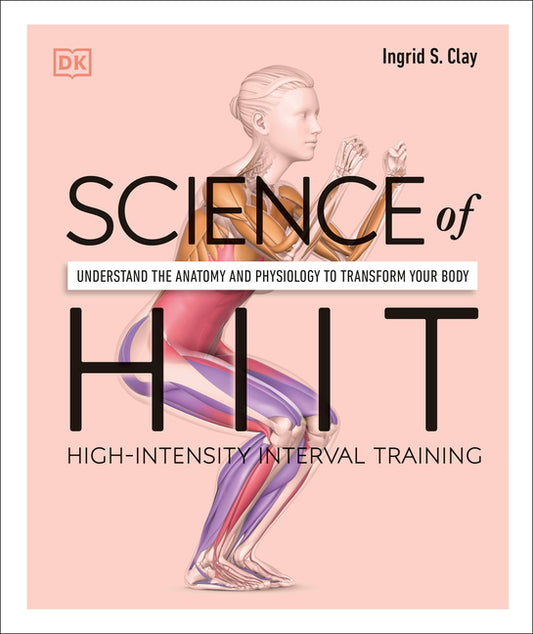 Book cover for Science of Hiit: Understand the Anatomy and Physiology to Transform Your Body