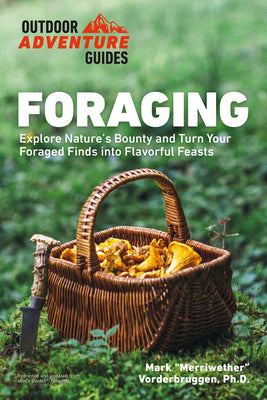 Book cover for Foraging: Explore Nature's Bounty and Turn Your Foraged Finds Into Flavorful Feasts