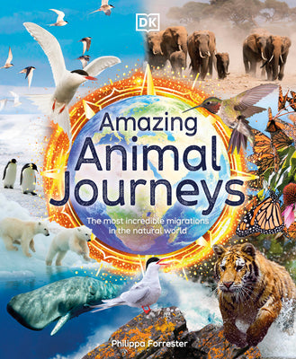 Book cover for Amazing Animal Journeys: The Most Incredible Migrations in the Natural World