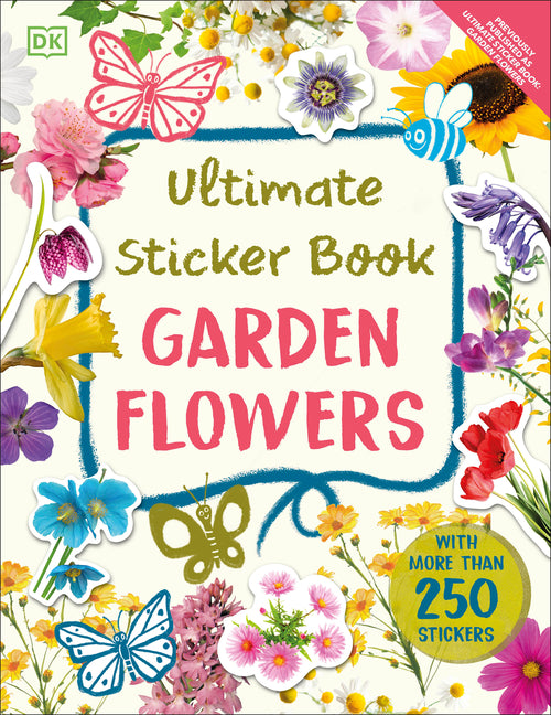Book cover for Ultimate Sticker Book Garden Flowers: New Edition with More Than 250 Stickers
