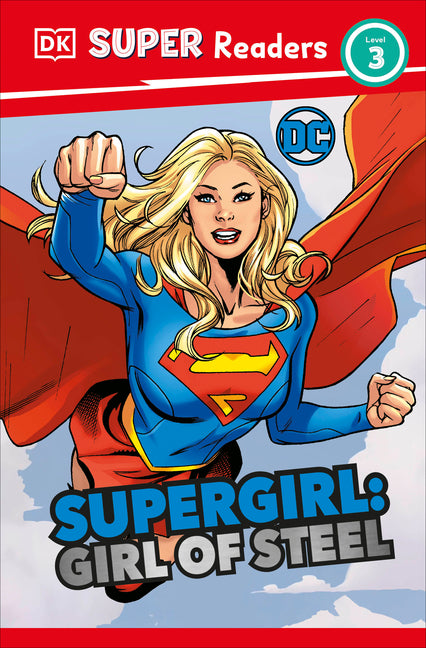 Book cover for DK Super Readers Level 3 DC Supergirl Girl of Steel: Meet Kara Zor-El