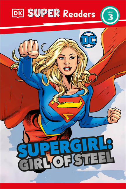 Book cover for DK Super Readers Level 3 DC Supergirl Girl of Steel: Meet Kara Zor-El