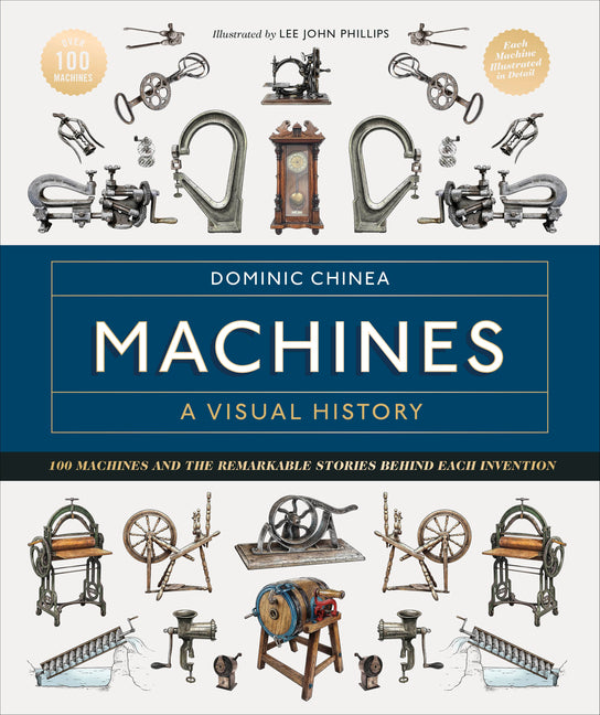 Book cover for Machines a Visual History: 100 Machines and the Remarkable Stories Behind Each Invention