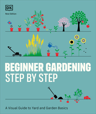 Book cover for Beginner Gardening Step by Step: A Visual Guide to Yard and Garden Basics