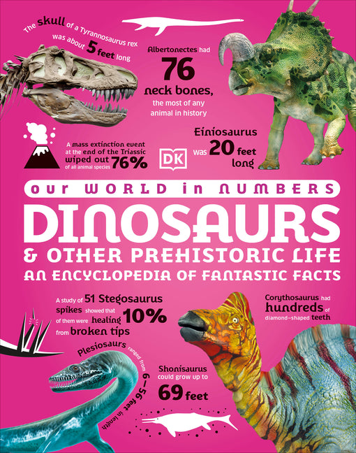Book cover for Our World in Numbers Dinosaurs & Other Prehistoric Life: An Encyclopedia of Fantastic Facts