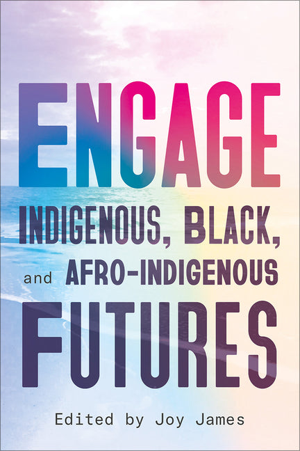 Book cover for Engage: Indigenous, Black, and Afro-Indigenous Futures