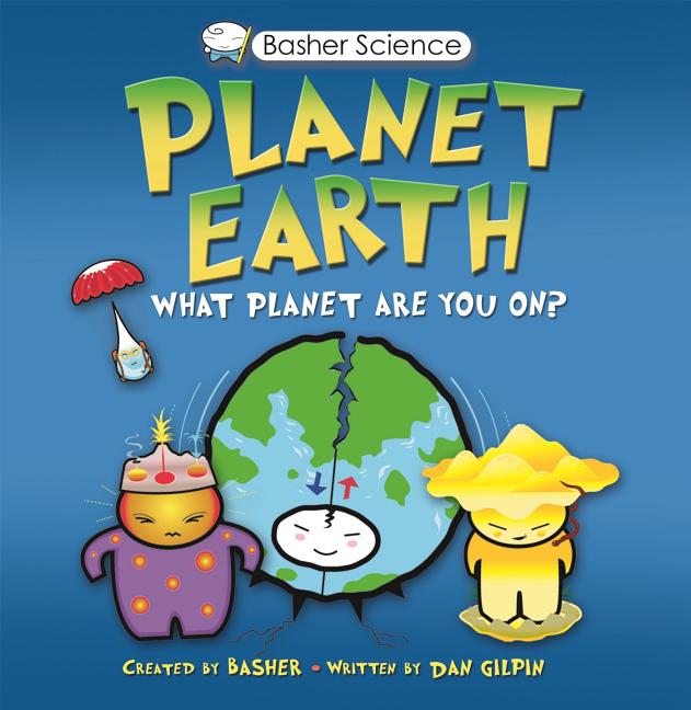 Book cover for Basher Science: Planet Earth: What Planet Are You On? [With Poster]