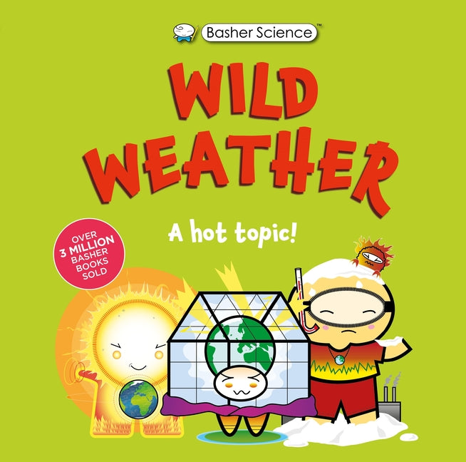 Book cover for Basher Science: Wild Weather: A Hot Topic!: It's Really Wild!