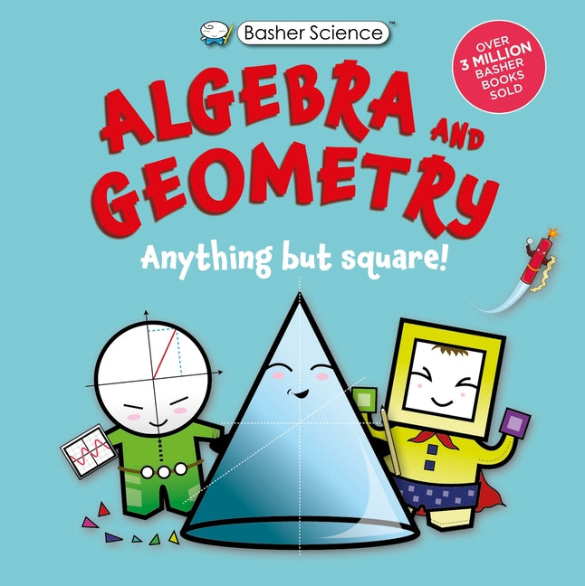 Book cover for Basher Science: Algebra and Geometry: Anything But Square!