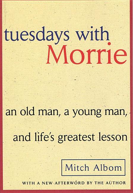 Book cover for Tuesdays with Morrie: An Old Man, a Young Man, and Life's Greatest Lesson