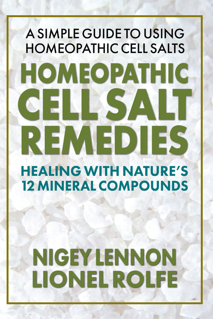 Book cover for Homeopathic Cell Salt Remedies: Healing with Nature's Twelve Mineral Compounds