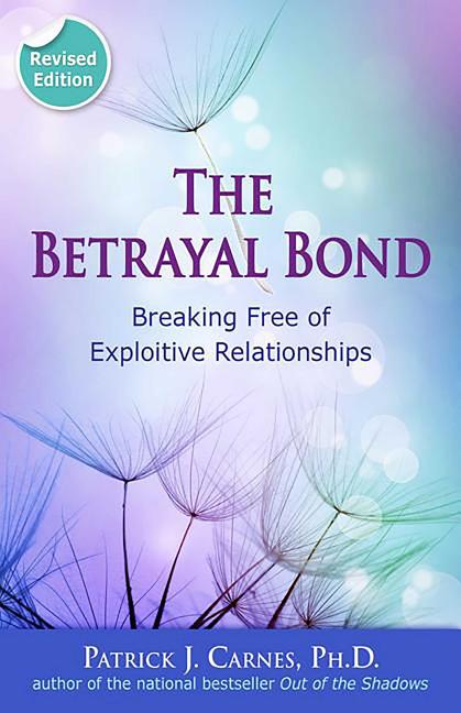 Book cover for The Betrayal Bond: Breaking Free of Exploitive Relationships