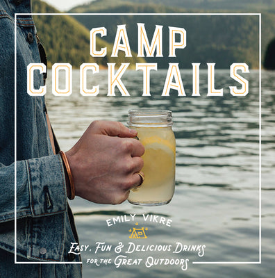 Book cover for Camp Cocktails: Easy, Fun, and Delicious Drinks for the Great Outdoors