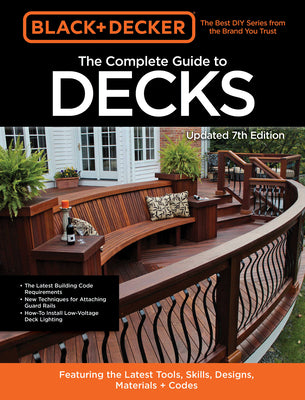 Book cover for Black & Decker the Complete Guide to Decks 7th Edition: Featuring the Latest Tools, Skills, Designs, Materials & Codes