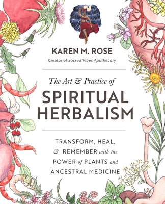 Book cover for The Art & Practice of Spiritual Herbalism: Transform, Heal, and Remember with the Power of Plants and Ancestral Medicine