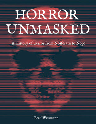 Book cover for Horror Unmasked: A History of Terror from Nosferatu to Nope