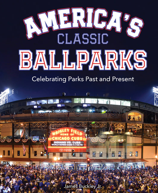 Book cover for America's Classic Ballparks: Celebrating Parks Past and Present