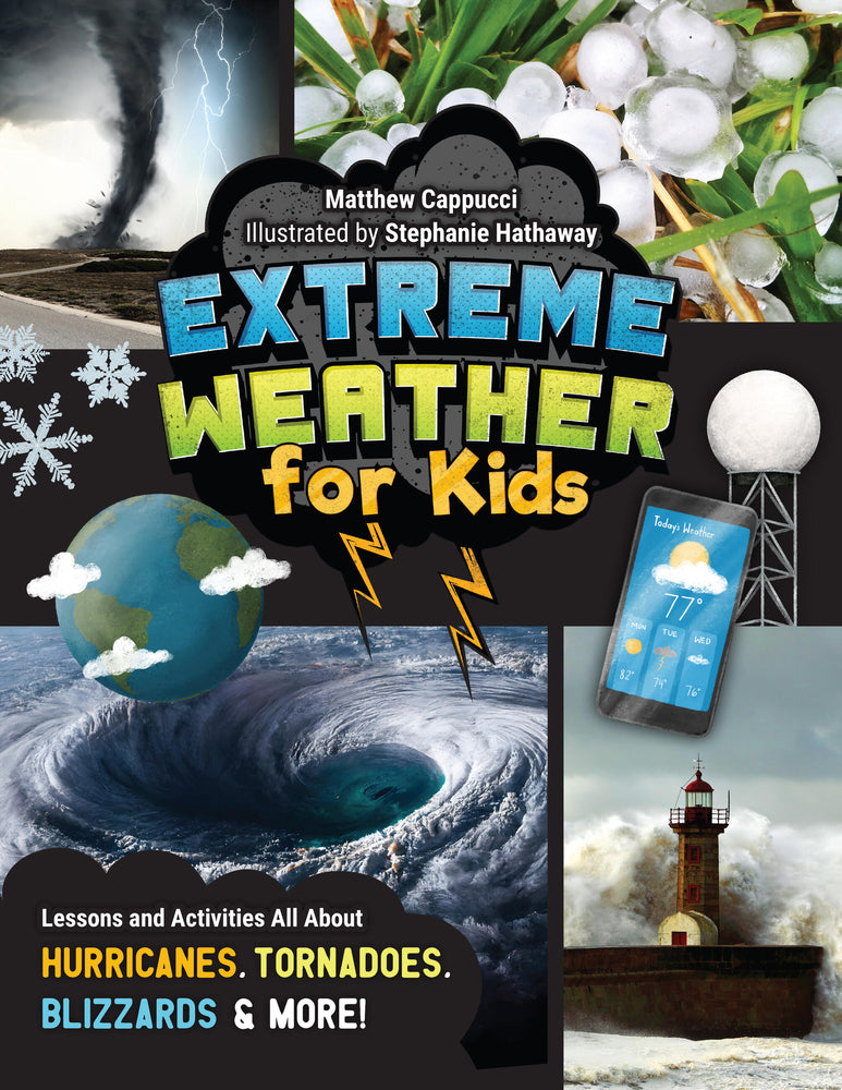 Book cover for Extreme Weather for Kids: Lessons and Activities All about Hurricanes, Tornadoes, Blizzards, and More!