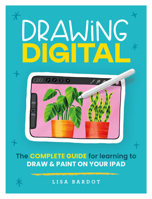 Book cover for Drawing Digital: The Complete Guide for Learning to Draw & Paint on Your iPad