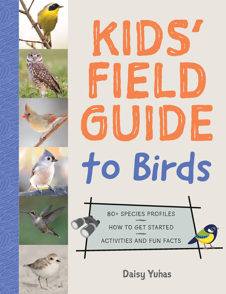 Book cover for Kids' Field Guide to Birds: 80+ Species Profiles * How to Get Started * Activities and Fun Facts