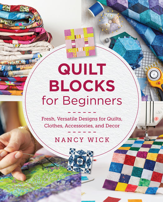 Book cover for Quilt Blocks for Beginners: Fresh, Versatile Designs for Quilts, Clothes, Accessories, and Decor