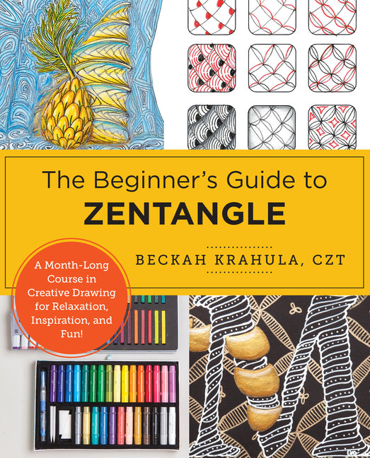 Book cover for Beginner's Guide to Zentangle: A Month-Long Course in Creative Drawing for Relaxation, Inspiration, and Fun!