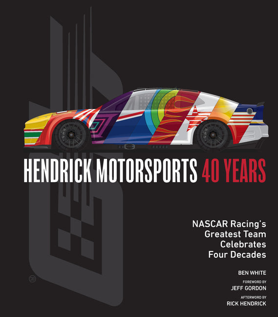 Book cover for Hendrick Motorsports 40 Years: NASCAR Racing's Greatest Team Celebrates Four Decades