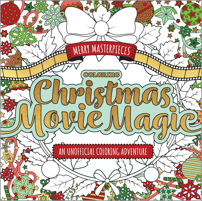 Book cover for Merry Masterpieces: Coloring Christmas Movie Magic: An Unofficial Coloring Adventure