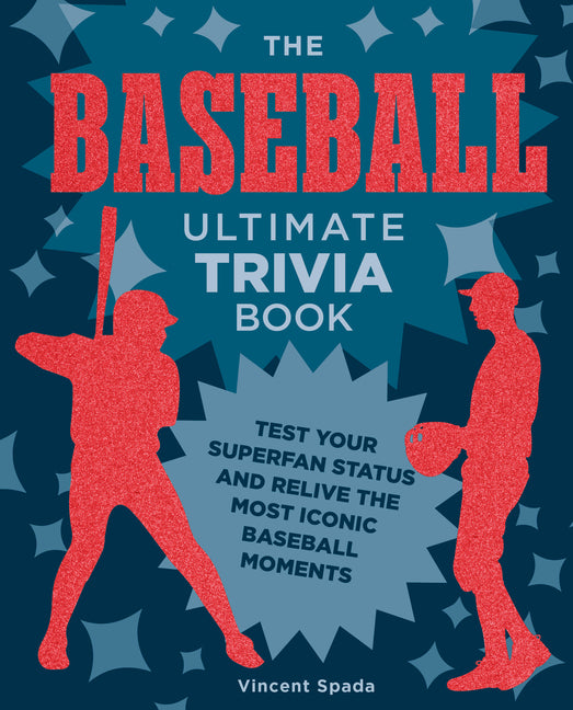 Book cover for Baseball Ultimate Trivia Book: Test Your Superfan Status and Relive the Most Iconic Baseball Moments
