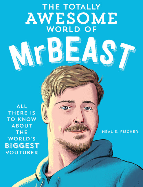 Book cover for Totally Awesome World of Mrbeast: Learn All There Is to Know about the World's Biggest Youtuber