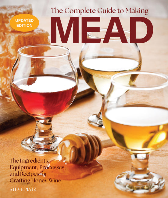 Book cover for Complete Guide to Making Mead, Updated Edition: The Ingredients, Equipment, Processes, and Recipes for Crafting Honey Wine