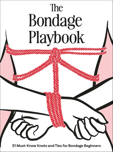 Book cover for Bondage Playbook: 31 Must-Know Knots and Ties for Bondage Beginners