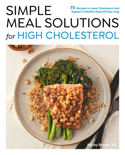 Book cover for Simple Meal Solutions for High Cholesterol: 75 Recipes to Lower Cholesterol and Support a Healthy Heart
