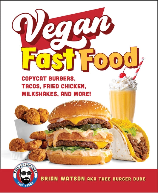 Book cover for Vegan Fast Food: Copycat Burgers, Tacos, Fried Chicken, Pizza, Milkshakes, and More!