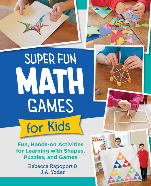 Book cover for Super Fun Math Games for Kids: Fun, Hands-On Activities for Learning with Shapes, Puzzles, and Games