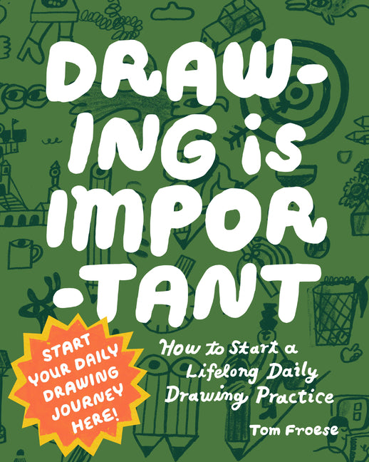 Book cover for Drawing Is Important: How to Start a Lifelong Daily Drawing Practice - Start Your Daily Drawing Journey Here!