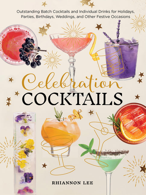 Book cover for Celebration Cocktails: Outstanding Batch Cocktails and Individual Drinks for Holidays, Parties, Birthdays, Weddings, and Other Festive Occasions