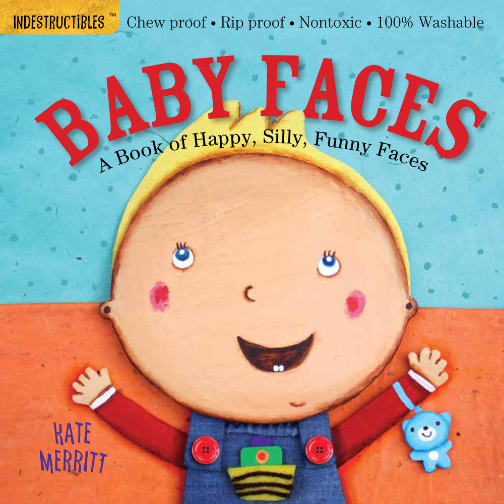 Book cover for Indestructibles: Baby Faces: A Book of Happy, Silly, Funny Faces: Chew Proof - Rip Proof - Nontoxic - 100% Washable (Book for Babies, Newborn Books, S